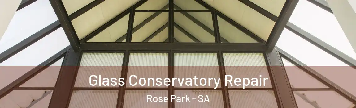 Glass Conservatory Repair Rose Park - SA