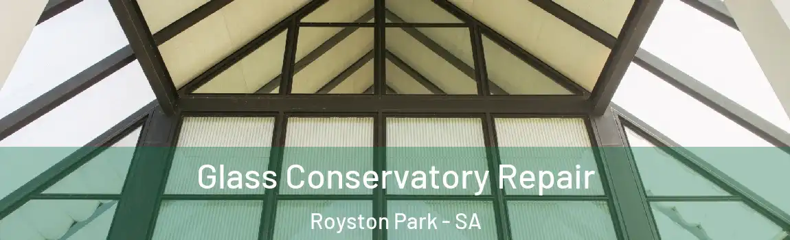 Glass Conservatory Repair Royston Park - SA