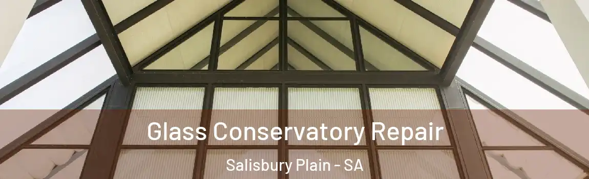  Glass Conservatory Repair Salisbury Plain - SA