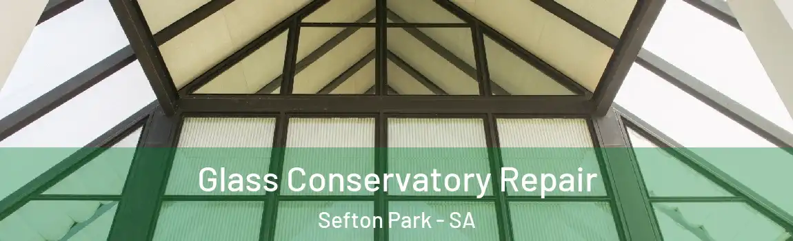 Glass Conservatory Repair Sefton Park - SA