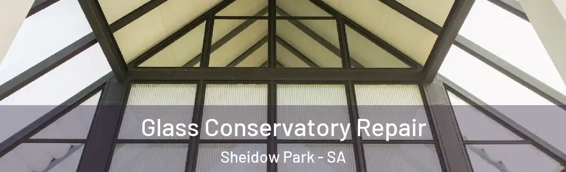 Glass Conservatory Repair Sheidow Park - SA
