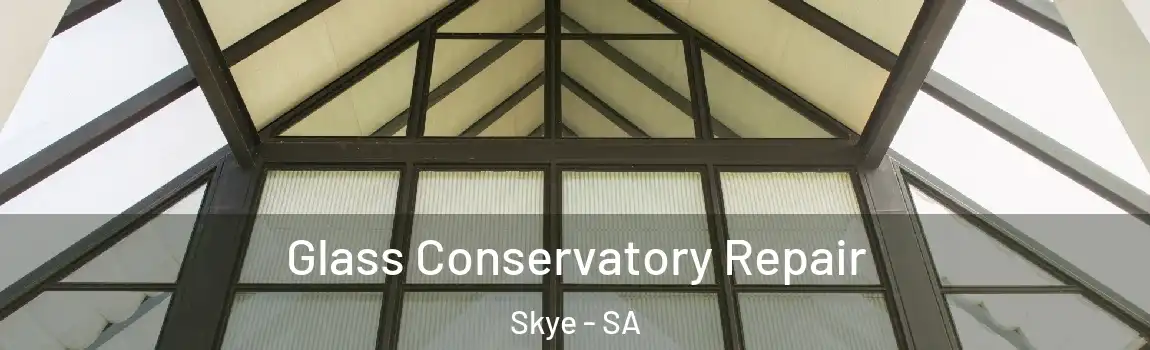 Glass Conservatory Repair Skye - SA