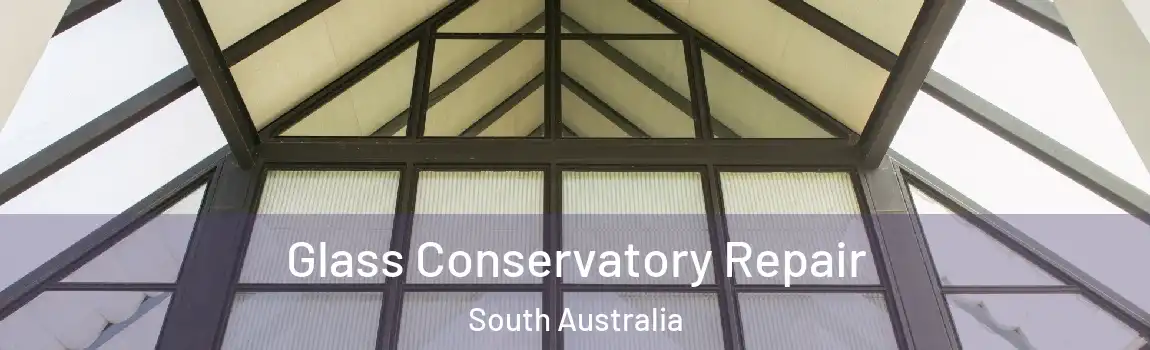 Glass Conservatory Repair South Australia