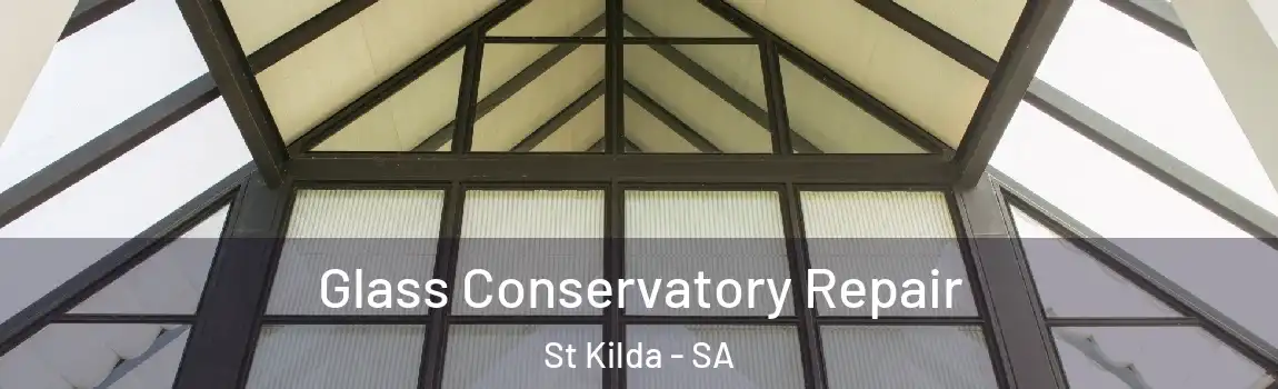 Glass Conservatory Repair St Kilda - SA