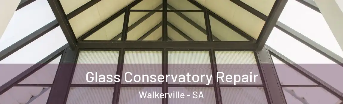 Glass Conservatory Repair Walkerville - SA