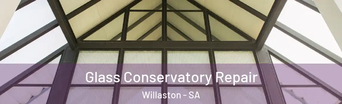 Glass Conservatory Repair Willaston - SA