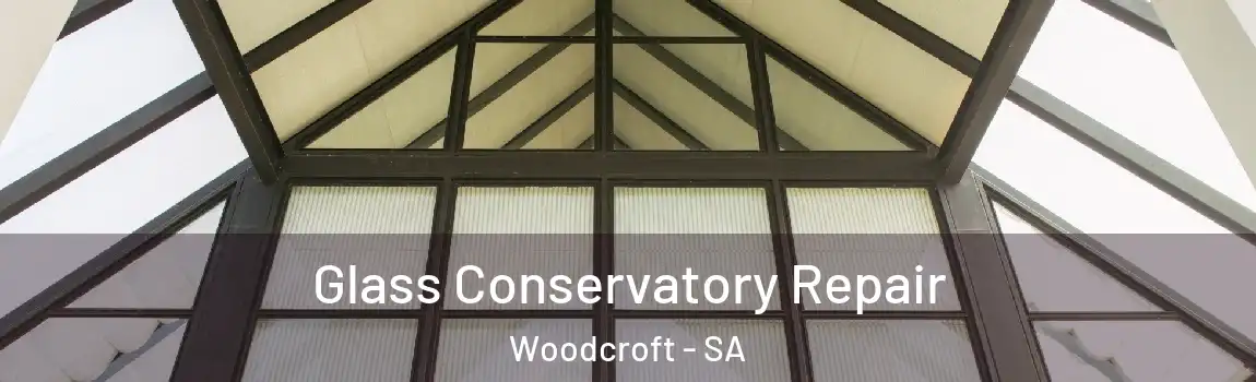 Glass Conservatory Repair Woodcroft - SA