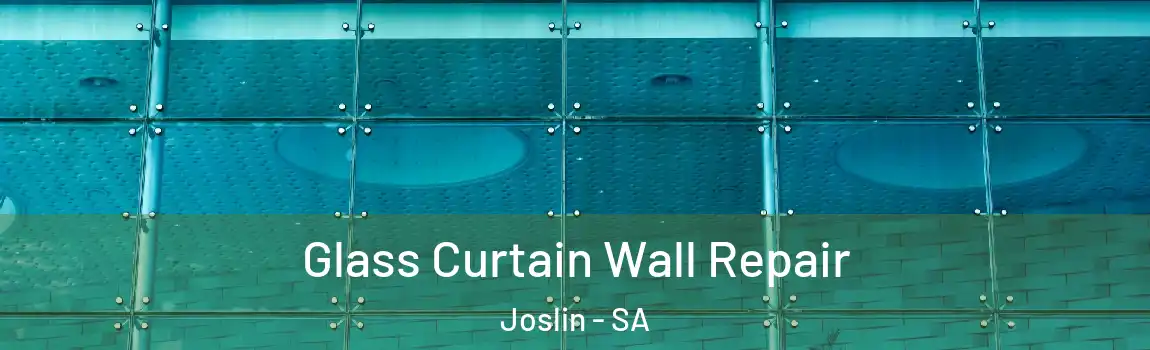Glass Curtain Wall Repair Joslin - SA