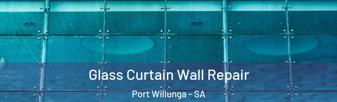 Glass Curtain Wall Repair Port Willunga - SA