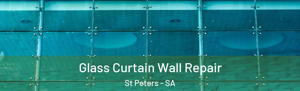 Glass Curtain Wall Repair St Peters - SA