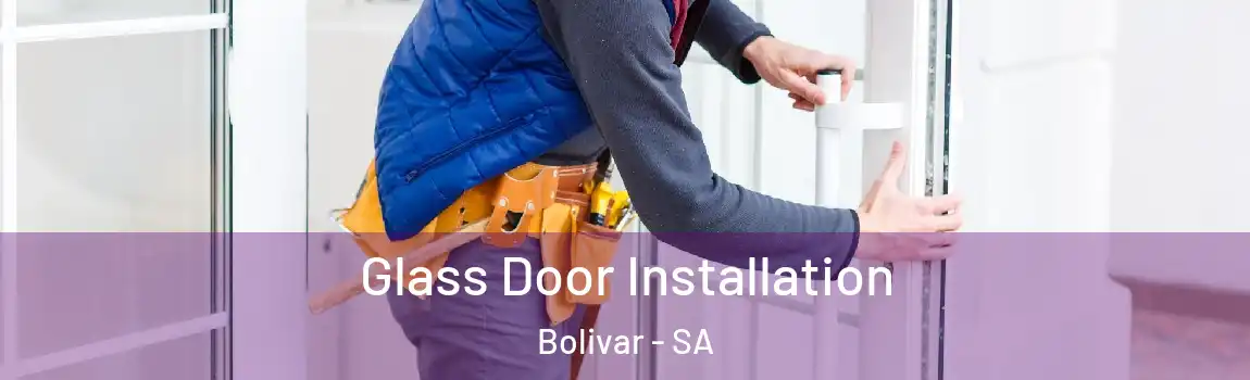  Glass Door Installation Bolivar - SA