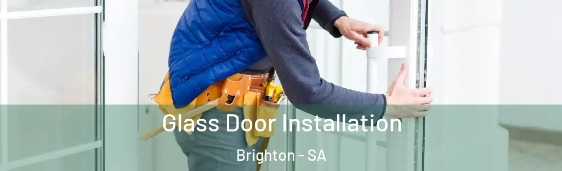 Glass Door Installation Brighton - SA
