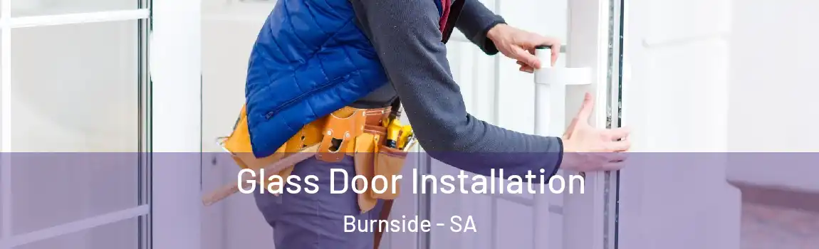  Glass Door Installation Burnside - SA