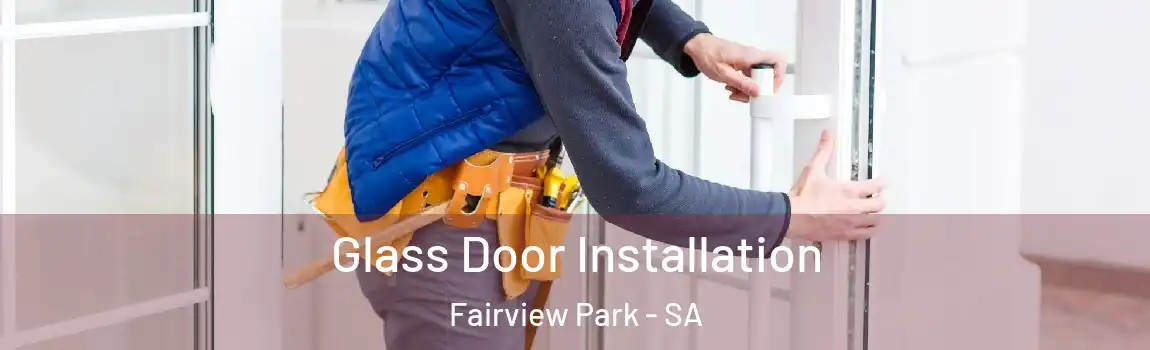 Glass Door Installation Fairview Park - SA