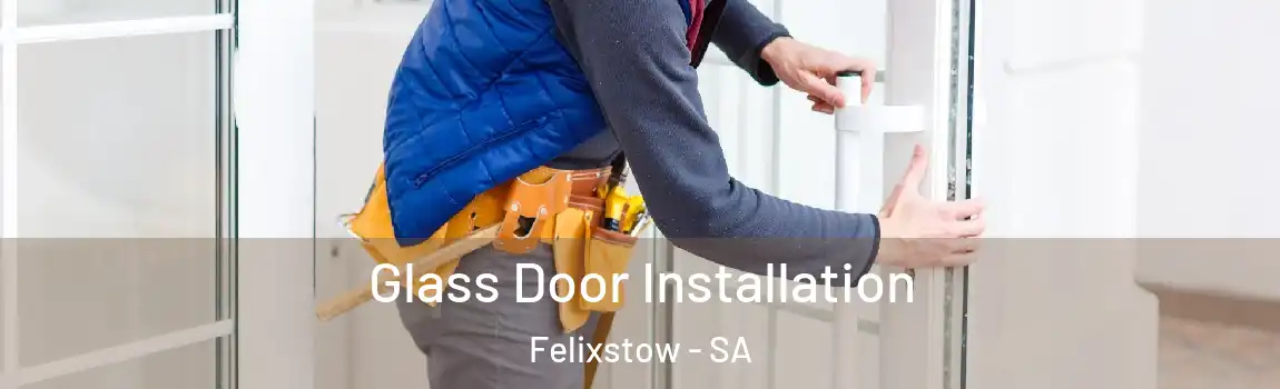 Glass Door Installation Felixstow - SA