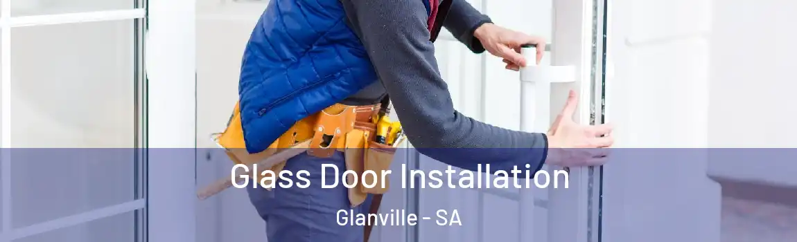 Glass Door Installation Glanville - SA