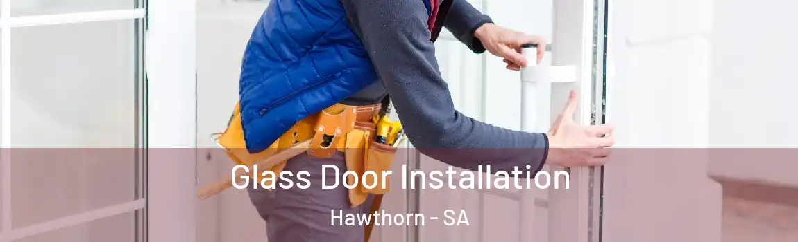 Glass Door Installation Hawthorn - SA