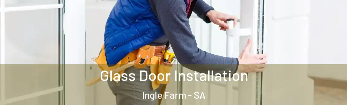 Glass Door Installation Ingle Farm - SA
