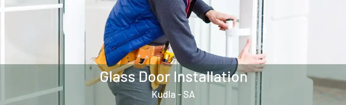 Glass Door Installation Kudla - SA