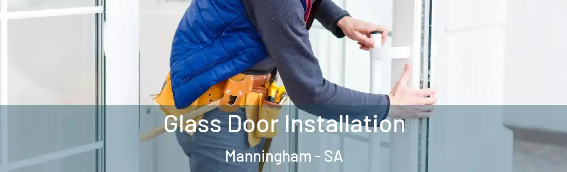  Glass Door Installation Manningham - SA