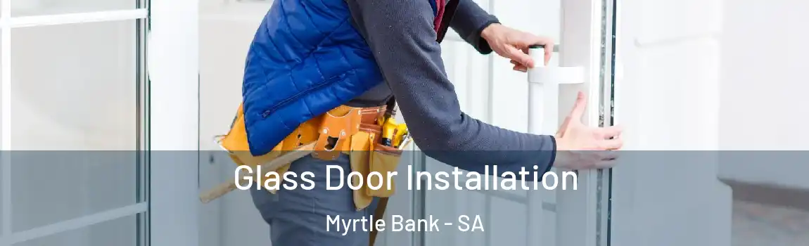  Glass Door Installation Myrtle Bank - SA