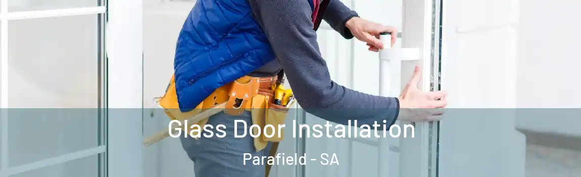  Glass Door Installation Parafield - SA