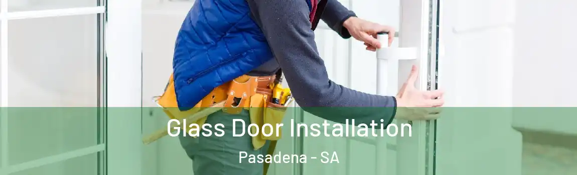  Glass Door Installation Pasadena - SA