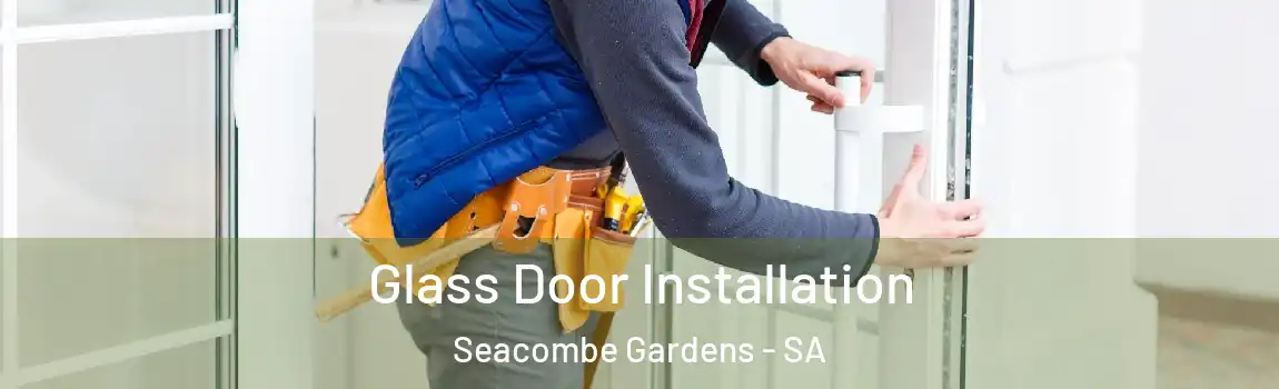 Glass Door Installation Seacombe Gardens - SA