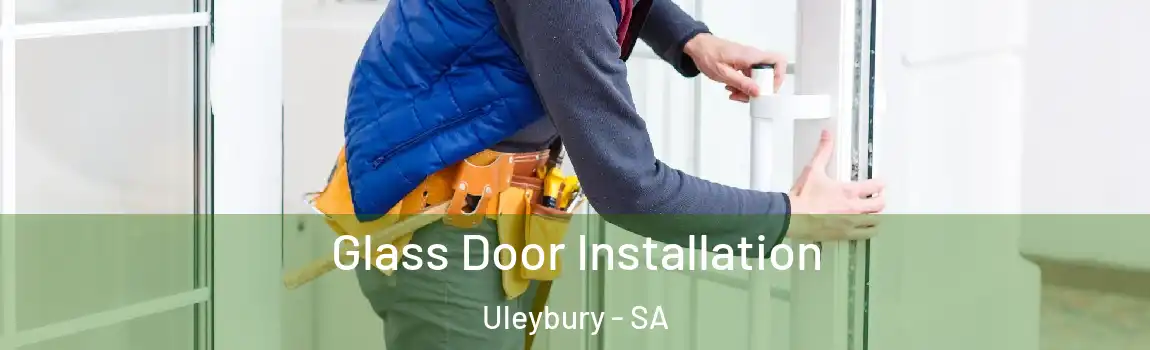 Glass Door Installation Uleybury - SA