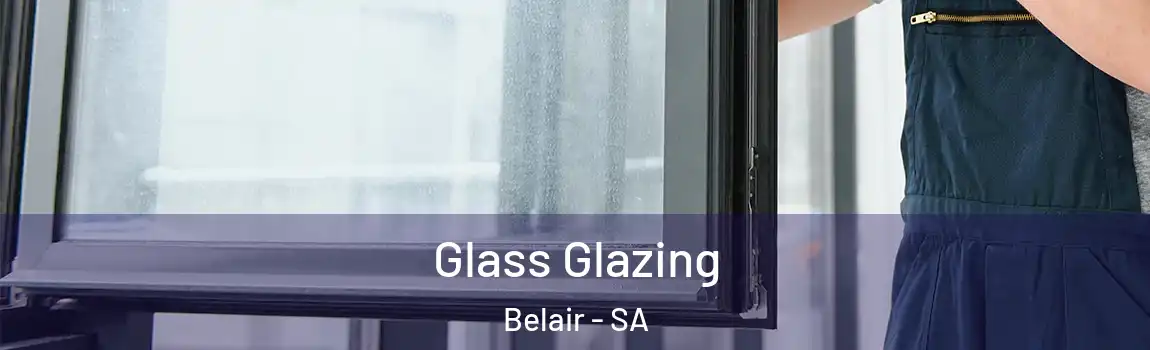 Glass Glazing Belair - SA