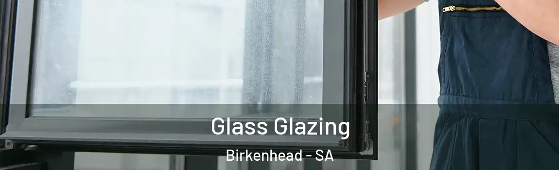  Glass Glazing Birkenhead - SA