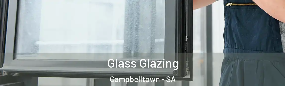 Glass Glazing Campbelltown - SA