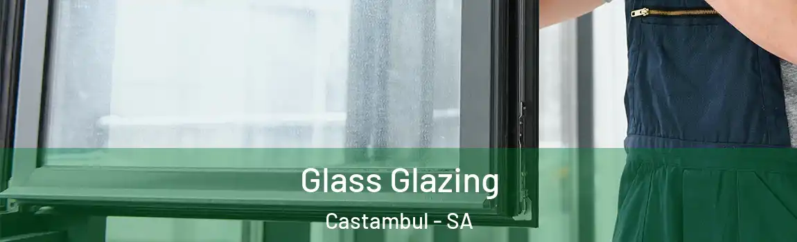 Glass Glazing Castambul - SA
