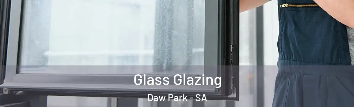 Glass Glazing Daw Park - SA