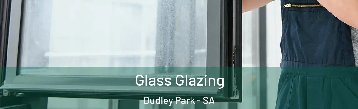 Glass Glazing Dudley Park - SA