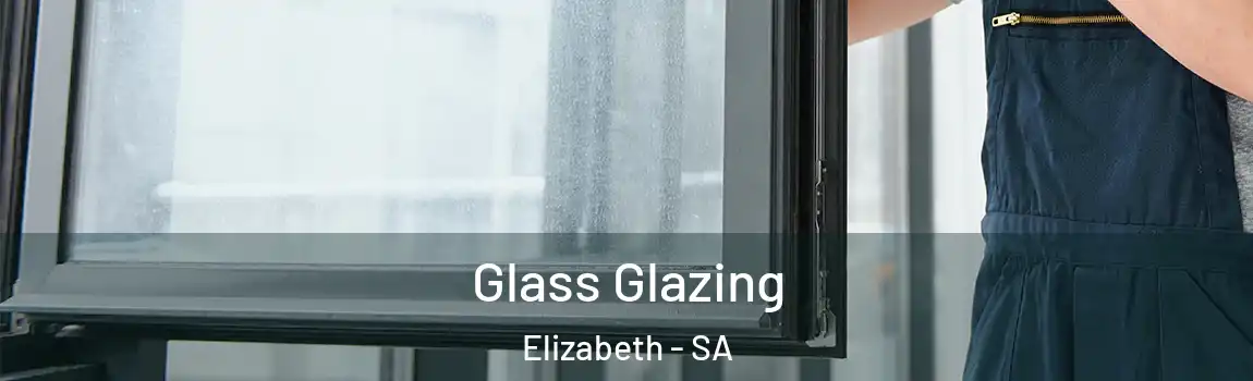 Glass Glazing Elizabeth - SA