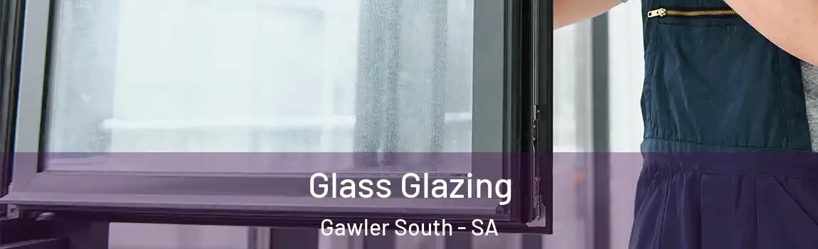  Glass Glazing Gawler South - SA