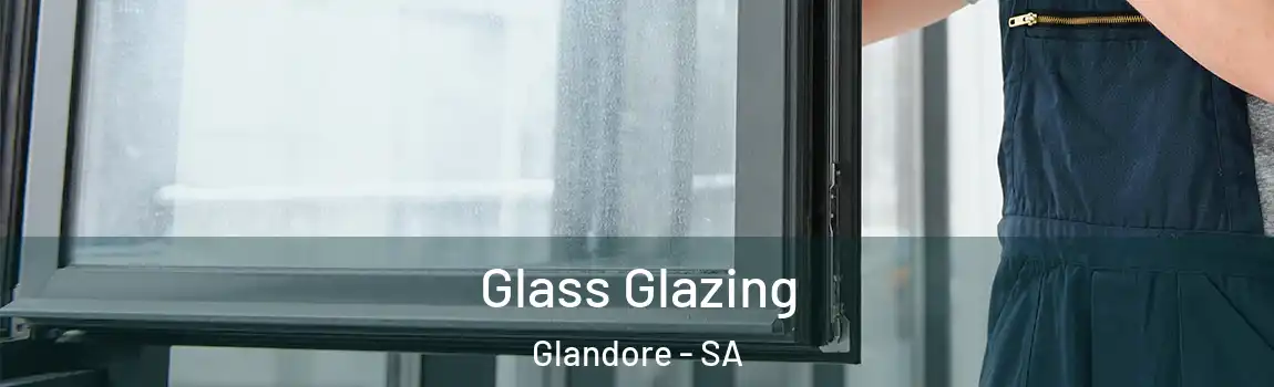  Glass Glazing Glandore - SA