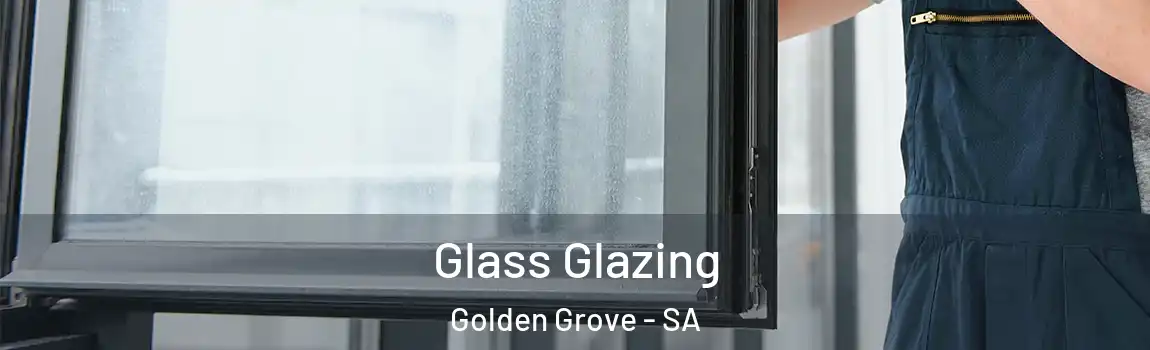 Glass Glazing Golden Grove - SA