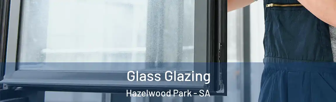 Glass Glazing Hazelwood Park - SA