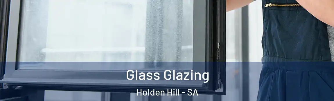 Glass Glazing Holden Hill - SA