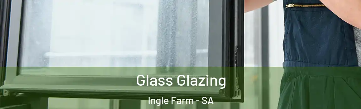 Glass Glazing Ingle Farm - SA