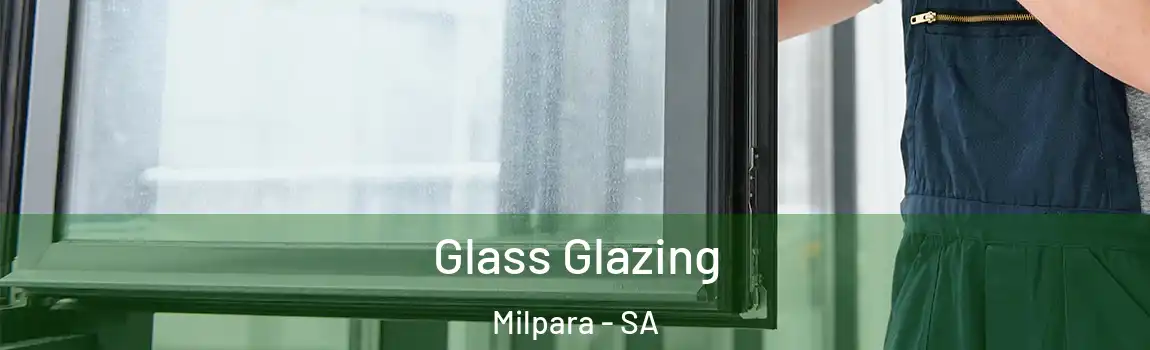 Glass Glazing Milpara - SA