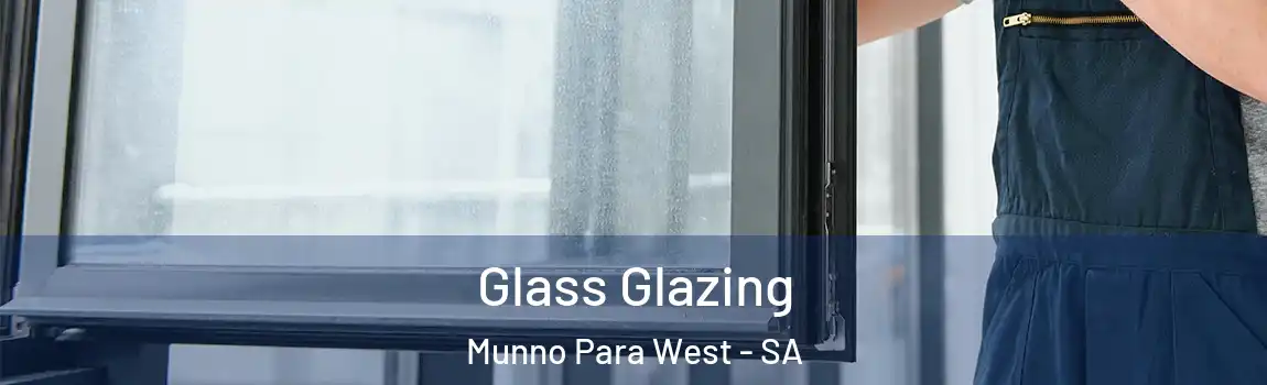  Glass Glazing Munno Para West - SA