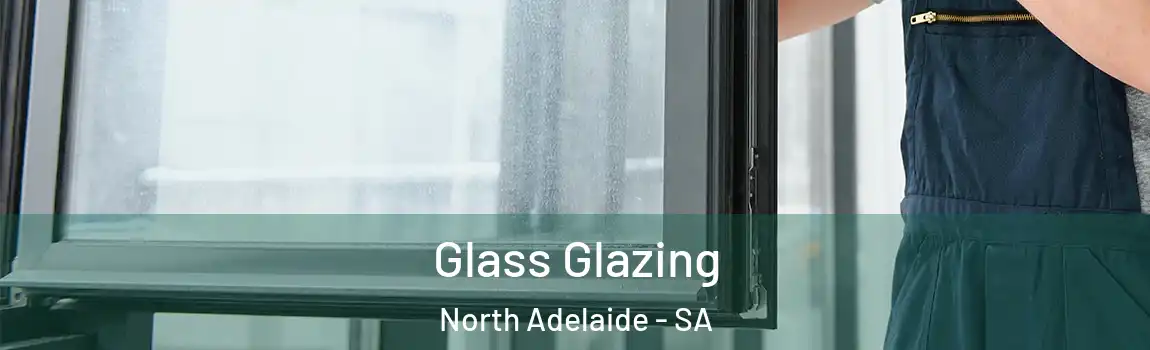 Glass Glazing North Adelaide - SA