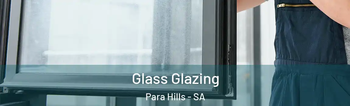 Glass Glazing Para Hills - SA