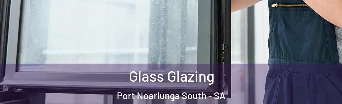  Glass Glazing Port Noarlunga South - SA