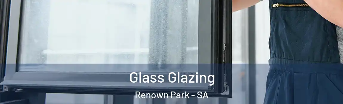 Glass Glazing Renown Park - SA