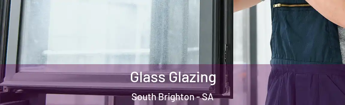 Glass Glazing South Brighton - SA