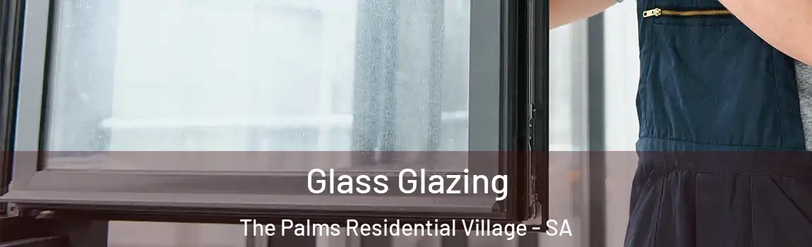  Glass Glazing The Palms Residential Village - SA